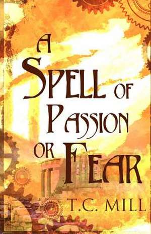 A Spell of Passion or Fear de T. C. Mill