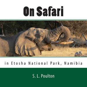 On Safari in Etosha National Park, Namibia de S. L. Poulton