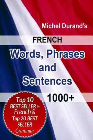 French Words, Phrases and Sentences. de Michel Durand