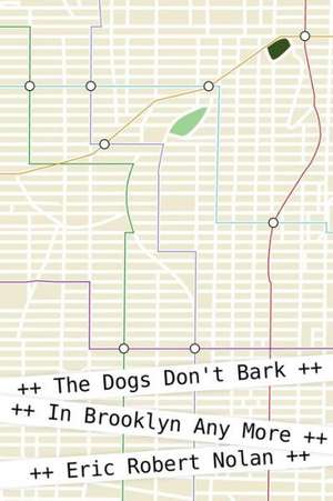 The Dogs Don't Bark in Brooklyn Any More: Elisabet's Story de Eric Robert Nolan