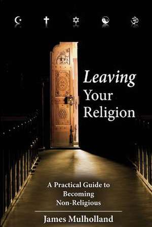 Leaving Your Religion de James Mulholland