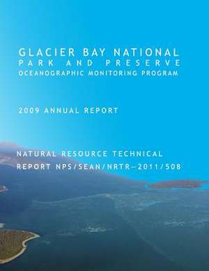 Glacier Bay National Park and Preserve Oceanographic Monitoring Program 2009 Annual Report Natural Resource Technical Report Nps/Sean/Nrtr - 2011/508 de Lewis C. Sharman