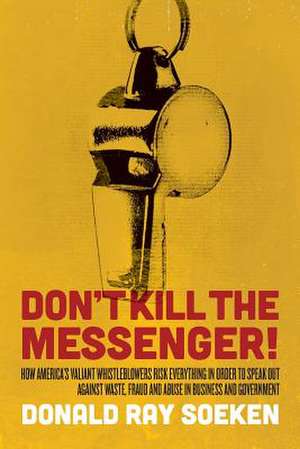 Don't Kill the Messenger! de Donald Ray Soeken