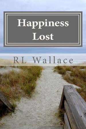 Happiness Lost de Rl Wallace