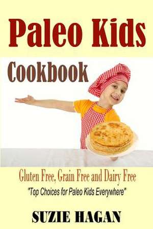 Paleo Kids Cookbook de Suzie Hagan