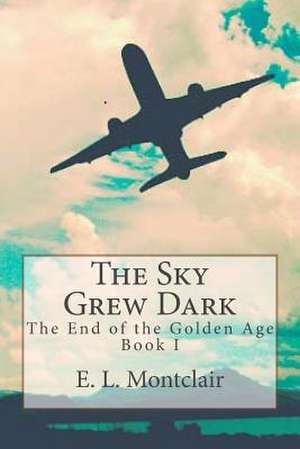 The Sky Grew Dark de MS E. L. Montclair