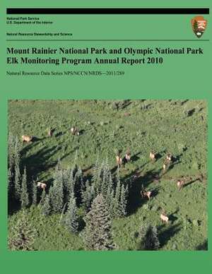 Mount Rainier National Park and Olympic National Park Elk Monitoring Program Annual Report 2010 de National Park Service