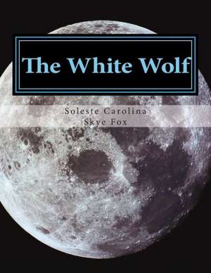 The White Wolf: Christian Classics Series de Soleste Carolina