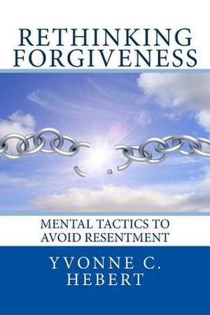 Rethinking Forgiveness de Yvonne C. Hebert Ma