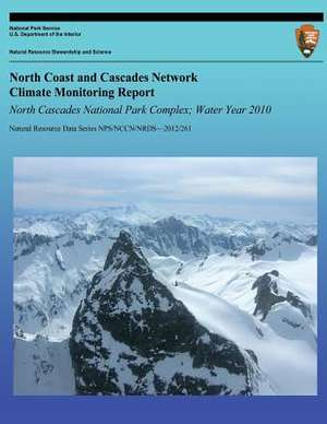 North Coast and Cascades Network Climate Monitoring Report North Cascades National Park Complex; Water Year 2010 de National Park Service