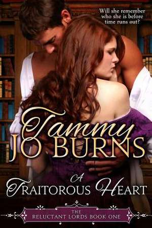 A Traitorous Heart de Tammy Jo Burns