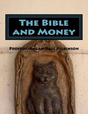 The Bible and Money de Alan Dale Dickinson