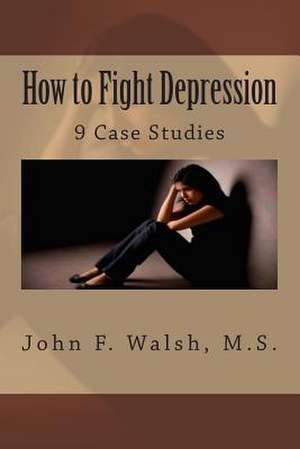 How to Fight Depression de John F. Walsh M. S.