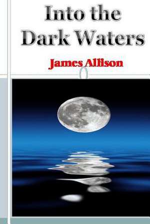 Into the Dark Waters de James Allison