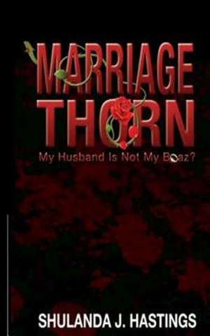 Marriage Thorn de Shulanda J. Hastings