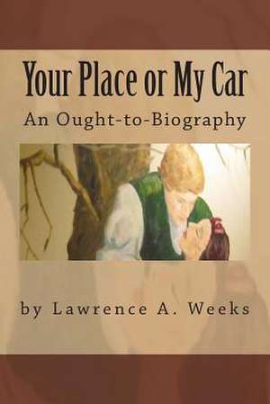 Your Place or My Car de MR Lawrence a. Weeks