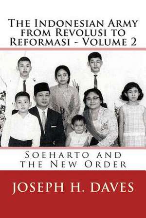 The Indonesian Army from Revolusi to Reformasi - Volume 2 de Joseph H. Daves