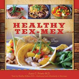 Healthy Tex-Mex de Juan C. Prieto M. D.