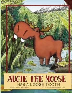 Augie the Moose Has a Loose Tooth de Rob Colwell