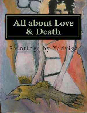 All about Love & Death de Yadviga Dowmont Halsey