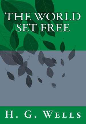 The World Set Free de H. G. Wells