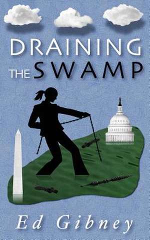 Draining the Swamp de Ed Gibney