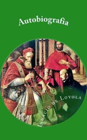 Autobiografia de San Ignacio de Loyola: Eine Ausmalgeschichte. de Ignacio De Loyola