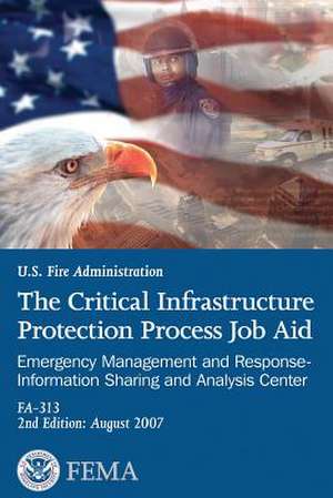 The Critical Infrastructure Protection Process Job Aid de U. S. Department of Homeland Security