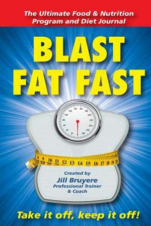 Blast Fat Fast de Jill Bruyere