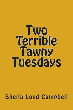 Two Terrible Tawny Tuesdays: War! de Sheila Loyd Campbell