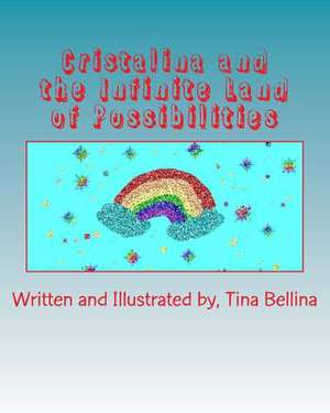 Cristalina and the Infinite Land of Possibilities de Tina Bellina