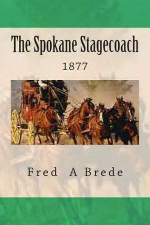 The Spokane Stagecoach de Fred a. Brede