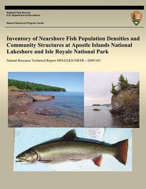 Inventory of Nearshore Fish Population Densities and Community Structures at Apostle Islands National Lakeshore and Isle Royale National Park de National Park Service