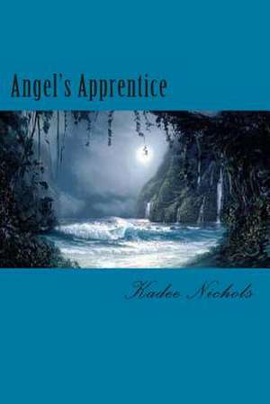 Angel's Apprentice de Kadee Nichols