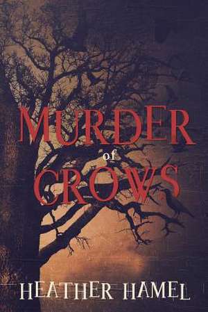 Murder of Crows de Heather Hamel