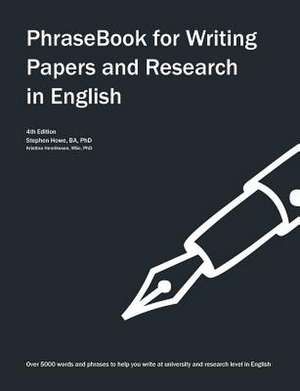 Phrasebook for Writing Papers and Research in English de Stephen Howe