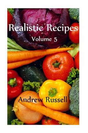 Realistic Recipes - Volume 5 de Russell, Andrew