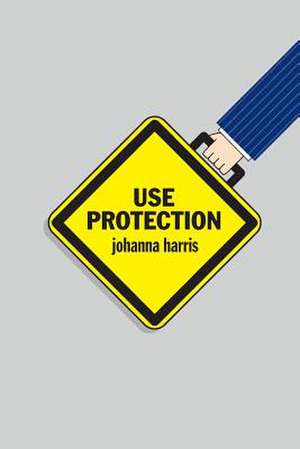 Use Protection de Johanna Harris