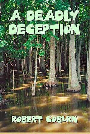 A Deadly Deception de Robert Coburn