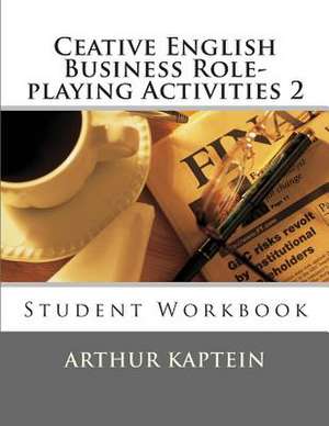 Ceative English Business Role-Playing Activities 2 de Arthur Kaptein