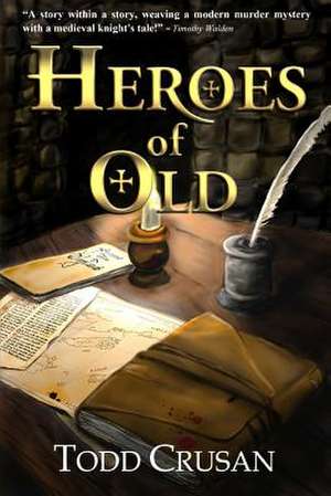 Heroes of Old de Todd Crusan