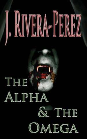 The Alpha & the Omega: Book Seven of the Sully Point Series de J. Rivera-Perez