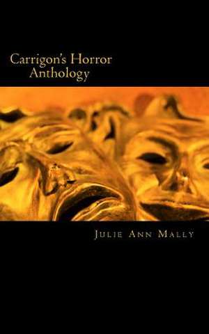 Carrigon's Horror Anthology de Julie Ann Mally