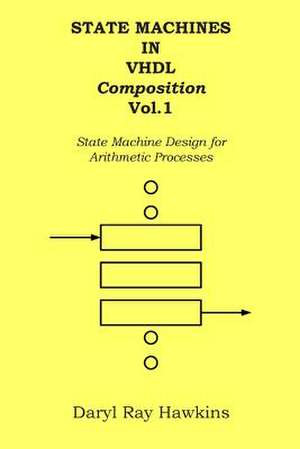 State Machines in VHDL Composition Vol. 1 de Daryl Ray Hawkins