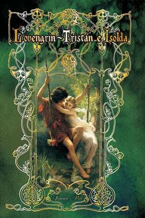 Lovengrin - Tristan E Isolda de Joana Pol