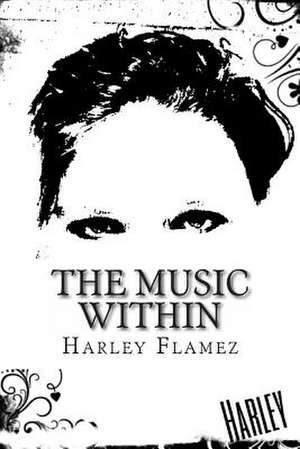 The Music Within de Harley Flamez