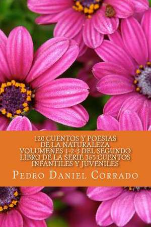 Cuentos y Poesias de La Naturaleza - Volumenes 1-2-3 de MR Pedro Daniel Corrado