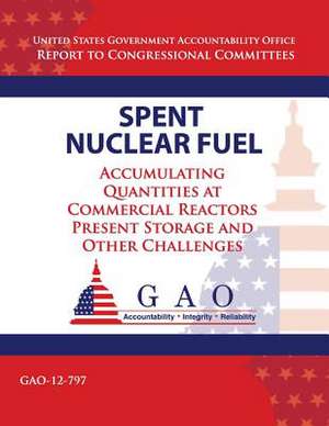 Spent Nuclear Fuel de Government Accountability Office (U S )