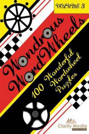 Wondrous Wordwheels Volume 3: 100 Wonderful Wordwheels de Clarity Media