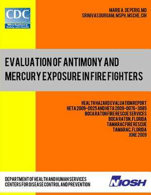 Evaluation of Antimony and Mercury Exposure in Fire Fighters de Dr Marie a. De Perio